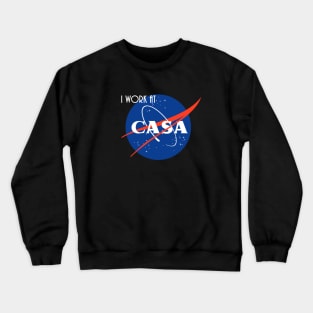 I Work At CASA Crewneck Sweatshirt